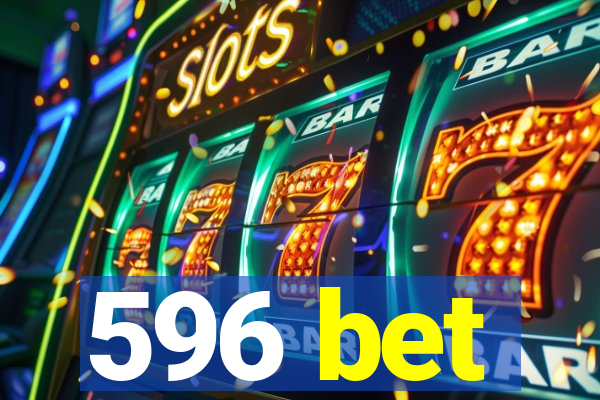 596 bet